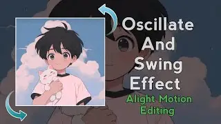 Oscillate And Swing effect | Alight Motion Editing Tutorial |