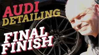 AUDI DETAILING : E1 - The Final Finish