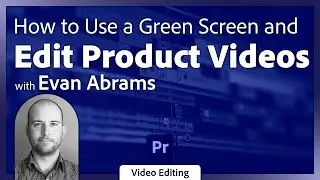 How To Use Green Screen For Product Videos in Premiere Pro | Adobe Video