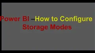 How to configure Storage Mode in Power BI