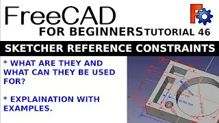 FreeCAD For Beginners | 46 | Sketcher Reference Constraints. What are they and how to use them.