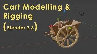 Blender 2.8 Cart Modelling rigging and Animation ( check new tutorial)