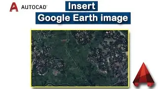 How to insert Google Earth image in AutoCAD drawing