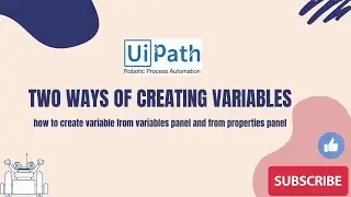 UiPath RPA - Two Ways of Creating Variables in UiPath