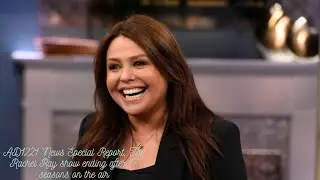 AD1221 News Special Report: The Rachael Ray Show ending after 17 seasons on the air