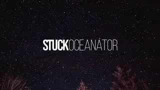 Oceanator - Stuck [OFFICIAL LYRIC VIDEO]