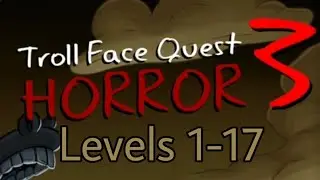 Troll Face Quest Horror 3 PERFECT Walktrough | Levels 1-17