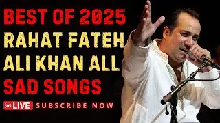 🔴 Live Best of Rahat Fateh Ali Khan Songs | Hits Songs Of 2025 | LIVE STERAM Geet Live