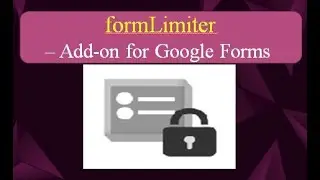 formLimiter - Google Forms Add-on that sets limit to our Google form