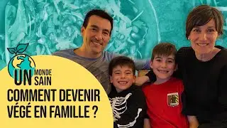 Un Monde Sain | Comment devenir végé en famille ?