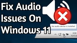 How To Fix Windows 11 Audio Not Working, No Audio Device is Installed Error