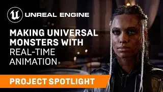 Making Universal Monsters with Real-Time Animation | Spotlight | Unreal Engine