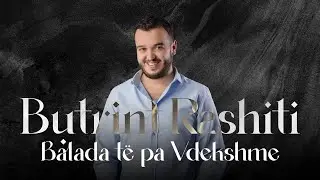 Butrint Rashiti - Balada të pa Vdekshme