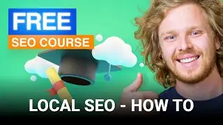 How to do Local SEO - Free Beginner SEO Course 2022 (Ep.7)