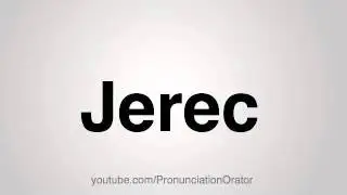 How to Pronounce Jerec