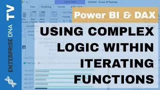 Using Complex Logic Inside Iterating Functions - Advanced DAX