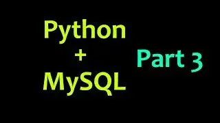 MySQL Database with Python Tutorial Part 3 - UPDATE, DELETE, AND SELECT
