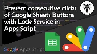 Prevent consecutive clicks of a Google Sheet Image Button with Lock Service