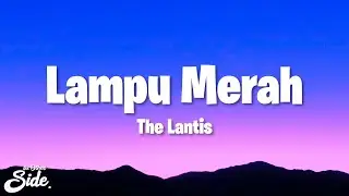 The Lantis - Lampu Merah (Lyrics)