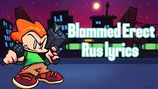 Blammed Erect - Rus lyrics/Русский лирик | Friday night Funkin |