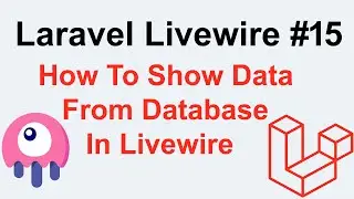 Laravel Livewire Tutorial #15 - How To Show Data From Database In Livewire