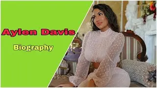 Aylen Davis    curvy model biography, Net Worth, boyfriend, Nationality, Age, Height