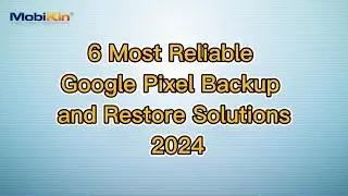 6 Most Reliable Google Pixel Backup and Restore Solutions 2024