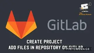 How to create Project and add files to Repository on Gitlab