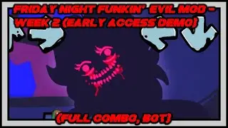 Friday Night Funkin' Evil Mod - Week 2 EARLY Access Demo (FC,BOT)