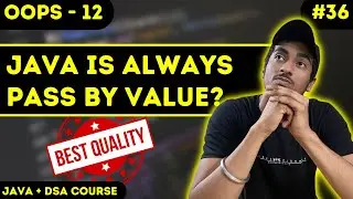 How JAVA is ALWAYS Pass by Value - Easiest Explanation | JAVA + DSA COURSE