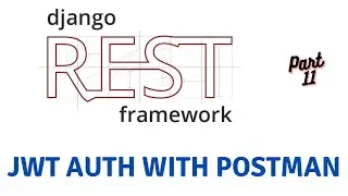 Learn Django JWT Along With Making Requests Using Postman  | Django Rest Framework #11