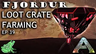 Fjordur Loot Crate Farm - Ark Fjordur Ep 39