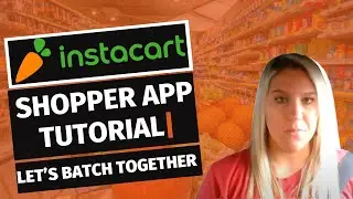 Instacart Shopper App Tutorial | Let’s Batch Together (2020/2021)