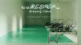 submerged memories - fragiletemporary & Dreamy Robot | Ambient, Dreamcore, Pool rooms