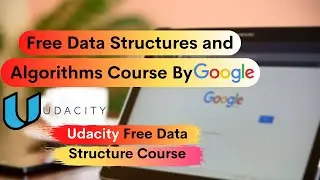 Free Data Structures and Algorithms Course By Google | Udacity Free Data Structure Course @Udacity