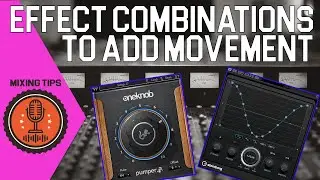 Effect Combinations for Adding Movement | Mixing Tips