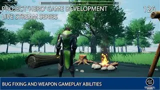 UNREAL ENGINE 5 LIVE STREAM SERIES 126: BUG FIXING AND WEAPON GAMEPLAY ABILITIES