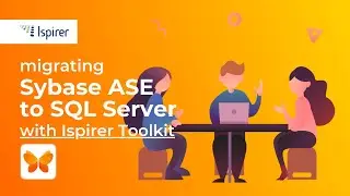 Smooth Migration from Sybase ASE to Microsoft SQL Server Made with Ispirer Toolkit!