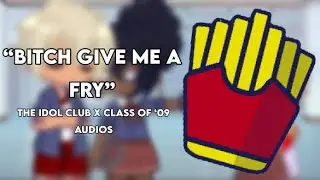 Bitch, Give Me a Fry | My OCs x Class of ‘09 Audios | GL2 | Gacha Life 2 | Gacha Meme | Gacha Trend