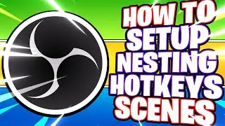 OBS Studio: Ultimate Scenes Guide - Setup, Nesting & Hotkeys (OBS Tutorial) -- How to Use OBS