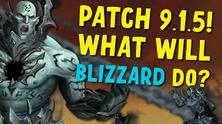 Patch 9.1.5 Soon!?  What Blizzard Will and NEED to do!
