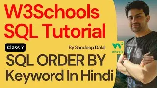 W3Schools SQL Tutorial | Class 7. W3Schools SQL ORDER BY Keyword By Sandeep Dalal CSE For Beginners