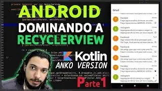 ANDROID: DOMINANDO RECYCLERVIEW (SEM XML) | LISTA DO GMAIL | ANKO KOTLIN #1