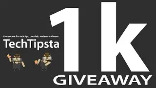 TechTipsta 1k Giveaway: Thank-you! One Thousand Subs!