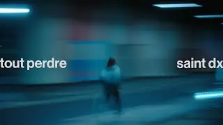 Saint DX - Tout Perdre (Lyric Video)