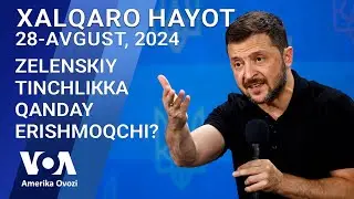 Xalqaro hayot - 28-avgust, 2024-yil - Zelenskiyning tinchlikka erishish rejasi