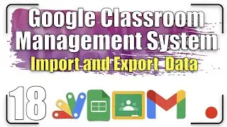 Google Classroom Management System - Import and Export Data 18 | Apps Script