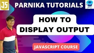 How to Display Output in JavaScript | JavaScript Course for Beginners