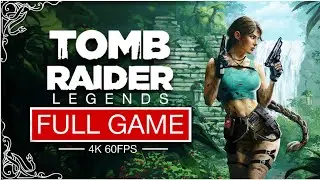 Tomb Raider: Legend FULL Game Walkthrough - No Commentary (4K 60FPS)