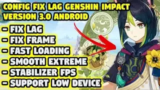 CONFIG FIX LAG GENSHIN IMPACT 3.0 - STABLE FPS IN LOW DEVICE